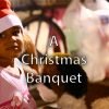 A Jesus in the Streets Christmas Banquet A Christmas Banquet